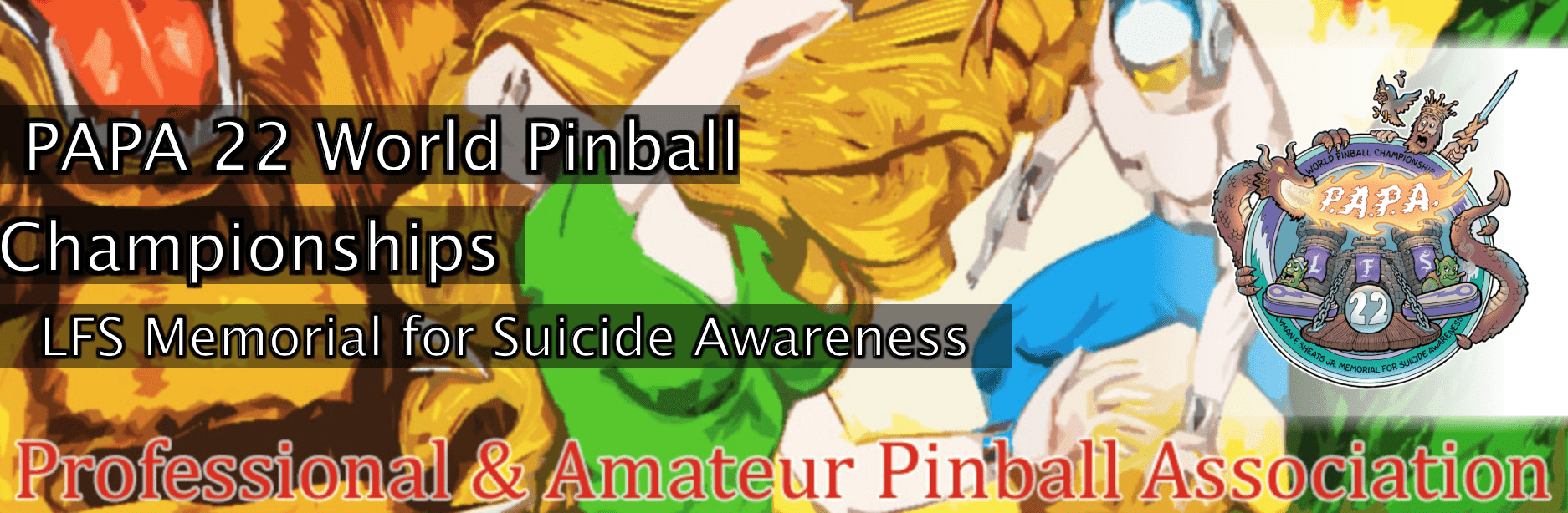 PAPA 22 World Pinball Championships – 2nd Annual Memorial for Suicide Awareness in Memory of Lyman F. Sheats, Jr.